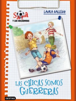 Las chicas somos guerreras: sara y las goleadoras 2 (spanish edition)