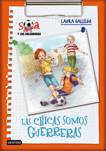 Las chicas somos guerreras: sara y las goleadoras 2 (spanish edition)