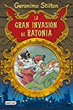 La gran invasión de ratonia (geronimo stilton) (spanish edition)