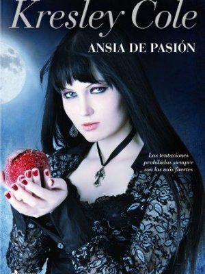 Ansia de pasión: las tentaciones prohibidas siempre son las más fuertes. (los inmortales de la oscuridad) (spanish edition)