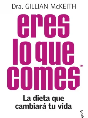 Eres lo que comes. la dieta que cambiará tu vida