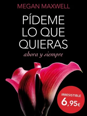 Pídeme lo que quieras, ahora y siempre