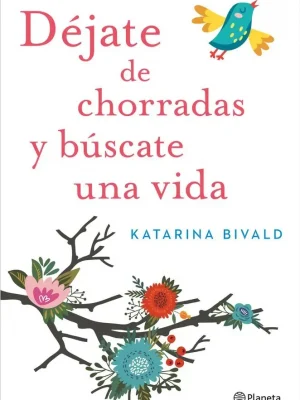 Déjate de chorradas y búscate una vida