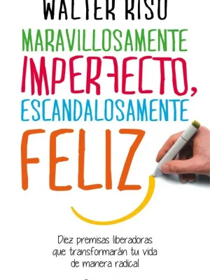 Maravillosamente imperfecto, escandalosamente feliz