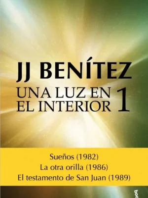 Una luz en el interior. volumen 1. sueños - la otra orilla - el testamento de san juan