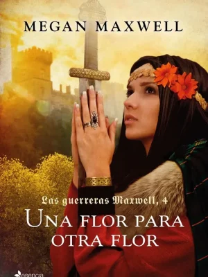 Las guerreras maxwell, 4. una flor para otra flor
