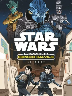 Star wars. aventuras en el espacio salvaje. el robo