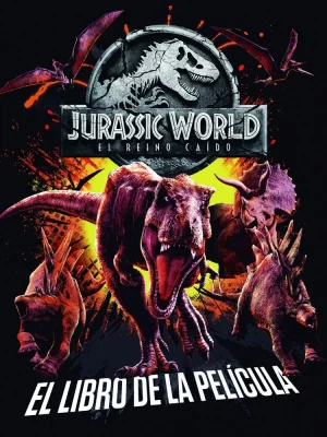 Jurassic world. el reino caído. el libro de la película