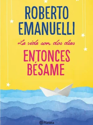 La vida son dos días, entonces bésame