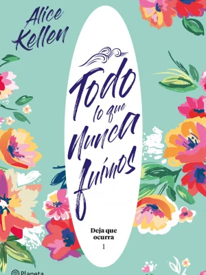 Todo lo que nunca fuimos