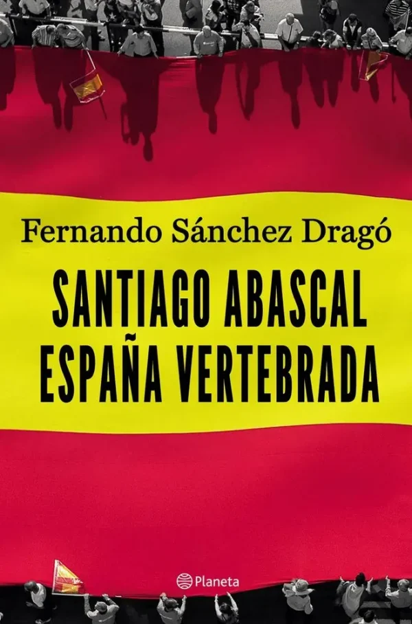 Santiago abascal. españa vertebrada