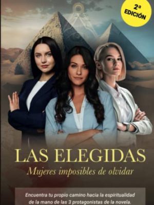 Las elegidas: mujeres imposibles de olvidar (spanish edition)