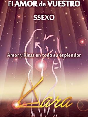 El amor de vuestro ssexo: amor y risas en todo su esplendor (spanish edition)