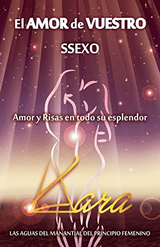El amor de vuestro ssexo: amor y risas en todo su esplendor (spanish edition)