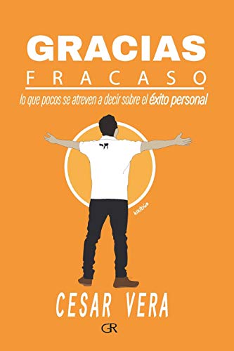 Gracias fracaso: lo que pocos se atreven a decir del éxito personal (spanish edition)