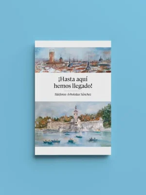9788412559675_hasta-aqui-hemos-llegado-mis-recuerdos-poesias-y-canciones_front.webp ¡hasta aquí hemos llegado! mis recuerdos, poesías y canciones.