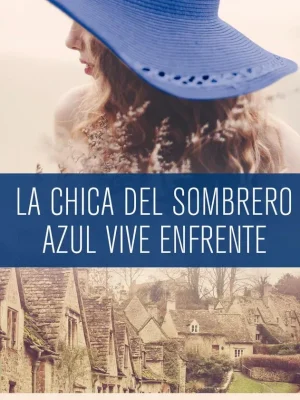 La chica del sombrero azul vive enfrente (mención vi premio internacional hqñ)