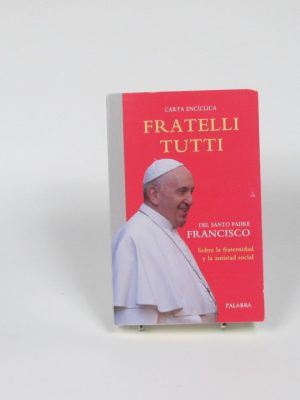 Fratelli tutti. carta encíclica sobre la fraternidad y la amistad social