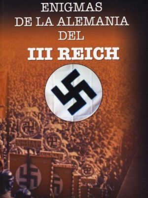 Enigmas de la alemania del iii reich [spanish]
