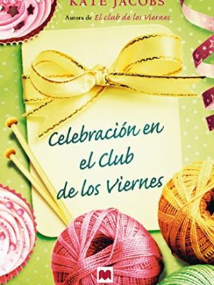9788415120407_celebracion-en-el-club-de-los-viernes-despues-del-exito-que-tuvo-el-club-de-los-viernes-kate-jacob_front-1.jpg Celebración en el club de los viernes: después del éxito que tuvo el club de los viernes, kate jacobs nos invita a participar de las navidades de estas viejas amigas. (spanish edition)