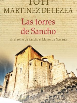 Las torres de sancho: en el reino de sancho el mayor de navarra