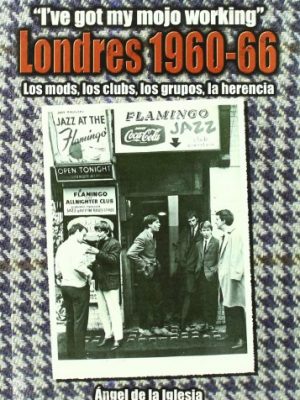 Londres, 1960-1966 : los mods, los clubs, los grupos, la herencia