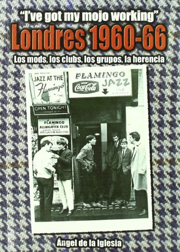 Londres, 1960-1966 : los mods, los clubs, los grupos, la herencia