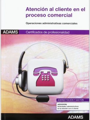 Atención al cliente en el proceso comercial. certificados de profesionalidad