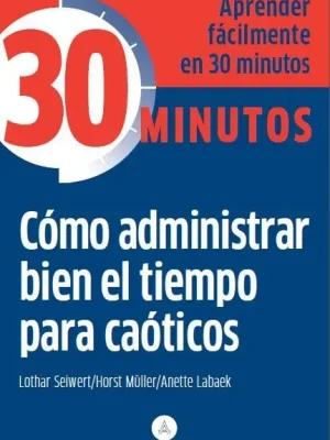 9788415618218_como-administrar-bien-el-tiempo-para-caoticos_front-1.webp Cómo administrar bien el tiempo para caóticos