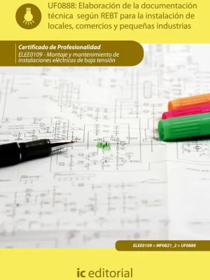Elaboración de la documentación técnica según el rebt para la instalación de locales, comercios y pequeñas industrias. elee0109 -  montaje y mantenimiento de instalaciones eléctricas de baja tensión