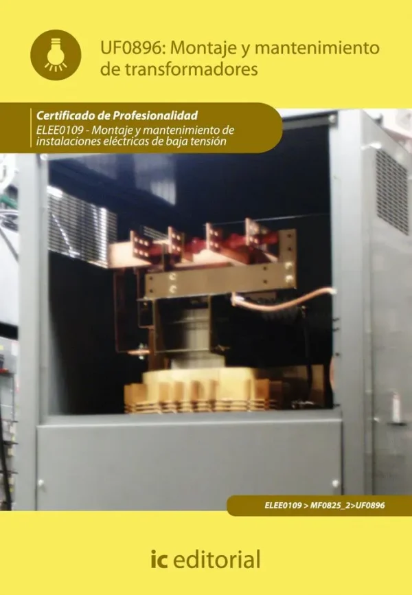 9788415648222_montaje-y-mantenimiento-de-transformadores-elee0109-montaje-y-mantenimiento-de-instalaciones-ele_front-1.webp Montaje y mantenimiento de transformadores. elee0109 - montaje y mantenimiento de instalaciones eléctricas de baja tensión