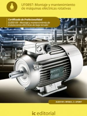 Montaje y mantenimiento de maquinas electricas rotativas. elee0109 (spanish edition)