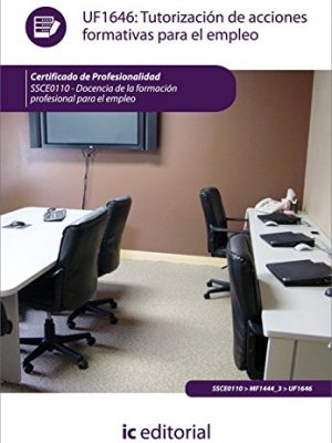 9788415730439_tutorizacion-de-acciones-formativas-para-el-empleo-ssce0110-docencia-de-la-formacion-profesional-_front-1.jpg Tutorización de acciones formativas para el empleo. ssce0110 - docencia de la formación profesional para el empleo