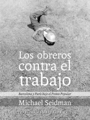 Los obreros contra el trabajo