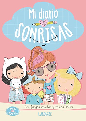 Amigas que sonríen. mi diario de sonrisas (larousse - infantil / juvenil - castellano - a partir de 5/6 años) (spanish edition)