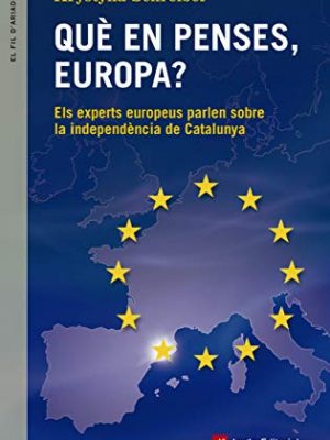 9788416139774_que-en-penses-europa-els-experts-europeus-parlen-sobre-la-independencia-de-catalunya_front-1.jpg Què en penses, europa?: els experts europeus parlen sobre la independència de catalunya