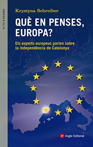 Què en penses, europa?: els experts europeus parlen sobre la independència de catalunya