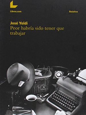 Peor habría sido tener que trabajar