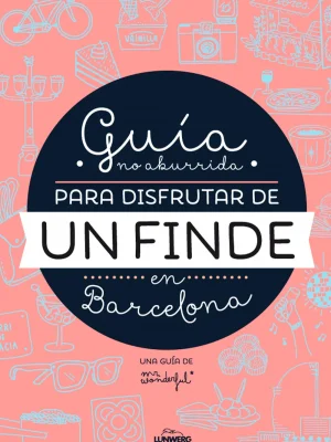 Guía no aburrida para disfrutar de un finde en barcelona