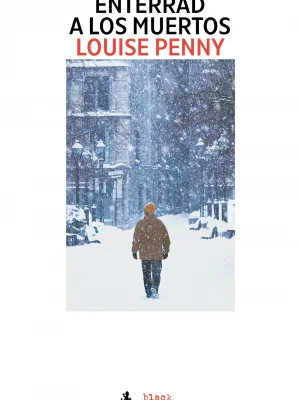 Enterrad a los muertos (inspector armand gamache 6)