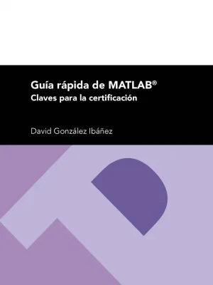 Guía rápida de matlab. claves para la certificación