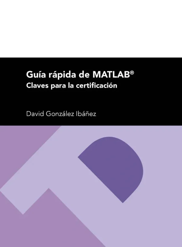 Guía rápida de matlab. claves para la certificación