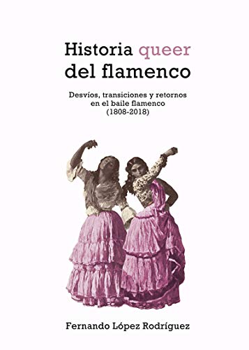 Historia queer del flamenco [próxima aparición]