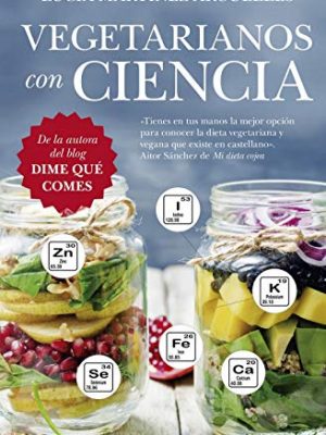 Vegetarianos con ciencia (spanish edition)