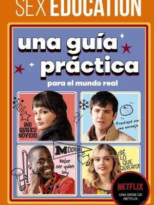 Sex education. una guía práctica para el mundo real