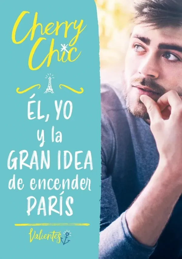 Él, yo y la gran idea de encender parís (valientes 2)