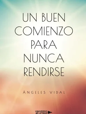 9788418675294_un-buen-comienzo-para-nunca-rendirse_front-1.webp Un buen comienzo para nunca rendirse