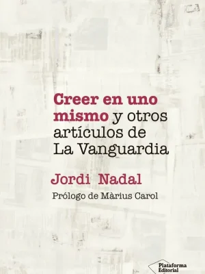 Creer en uno mismo y otros artículos de la vanguardia