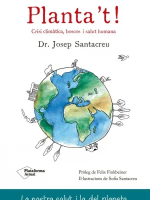9788419271594_plantat-crisi-climatica-boscos-i-salut-humana_front-1.webp Planta't! crisi climàtica, boscos i salut humana