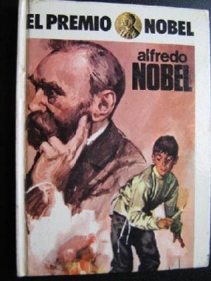 Alfredo nobel (el premio nobel ; 1) (spanish edition)
